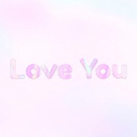Love you pink holographic text bold font typography
