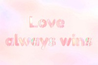 Love always wins lettering holographic word art pastel gradient typography
