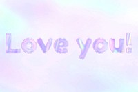 Love you! lettering holographic word art pastel gradient typography