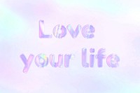 Pastel love your life lettering word art holographic typography