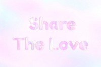 Share the love lettering holographic word art pastel gradient typography