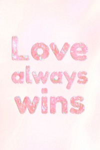 Love always wins pink holographic text bold font typography feminine