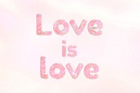 Love is love holographic effect pastel typography