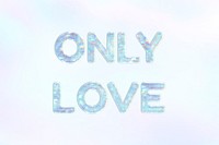 Only love text holographic effect pastel gradient typography