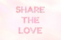 Share the love holographic effect pastel typography