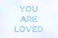 You are loved blue holographic pastel word art typography