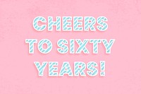 Message cheers to sixty years! candy cane font typography