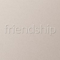 Friendship embossed font white paper background