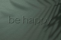 Phrase be happy embossed letter typography design