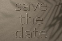 Phrase save the date embossed typography design