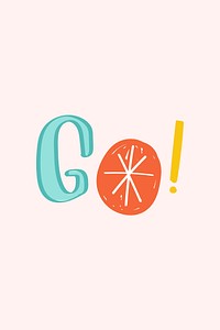 Go! word vector doodle hand-lettering typography