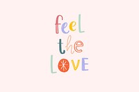 Feel the love message vector doodle font