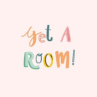 Get a room typography pastel doodle text