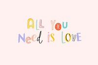 Doodle All you need is love cute typography