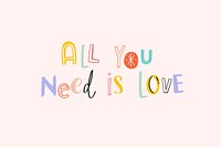 Doodle lettering All you need is love vector cute typography