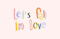 Let's fall in love message psd doodle font colorful hand drawn