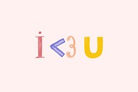 Word art psd I&lt;3U doodle typography  colorful