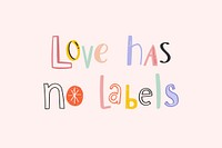 Love has no labels text psd doodle font colorful hand drawn