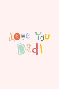 Love you dad vector word typography 