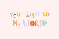 You light up my world text psd doodle font colorful hand drawn