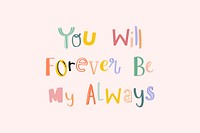 Doodle font You will forever be my always typography psd hand drawn