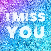 I miss you glittery message typography