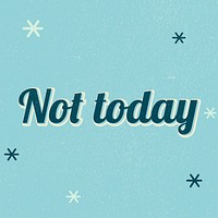 Not today text magical star feminine typography