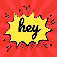 Hey word comic speech bubble colorful calligraphy