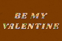 Be my Valentine text rose floral style