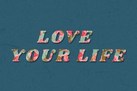 Love your life typography rose floral style
