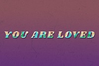 Colorful you are loved typography vintage font