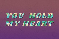 Colorful you hold my heart typography vintage font