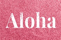 Aloha rose glitter text typography