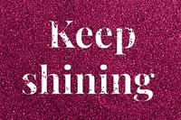Keep shining ruby glitter word typography