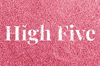 Rose glitter high five text typography festive effect