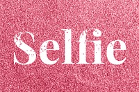 Selfie rose glitter text typography