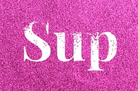 Sup pink glitter lettering typography