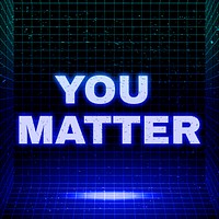 Futuristic neon you matter grid style text typography
