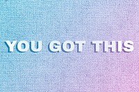 You got this pastel textured font typography