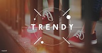 Trendy Trends Fashion Style Update Concept