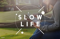 Slow Life Lifestyle Relaxation Silence Choice Concept