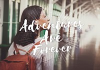 Adventures are forever Journey Travel Trip Concept