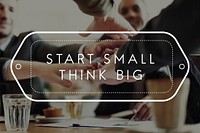 Start Small Think Big Smart Ideas Inspire Vision Concept