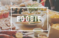 Foodie Meal Dining Culinary Cuisine Concept