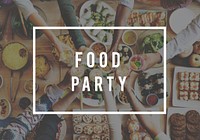 Food Party Cafe Restaurant Social Enjoy Calories Concept