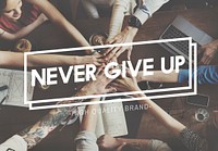 Never Give Up Challenge Datermination Try Concept