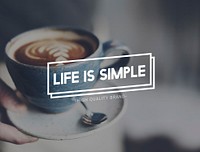 Life Is Simple Coffee Relaxing Break Time Rest Concept