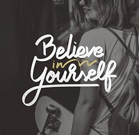 Believe In Yourself Confident Encourage Motivation Concept
