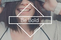 Be Bold Courage Leader Lifestyle Smart Unique Concept