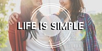 Life is Simple Balance Being Friends Happiness Concept